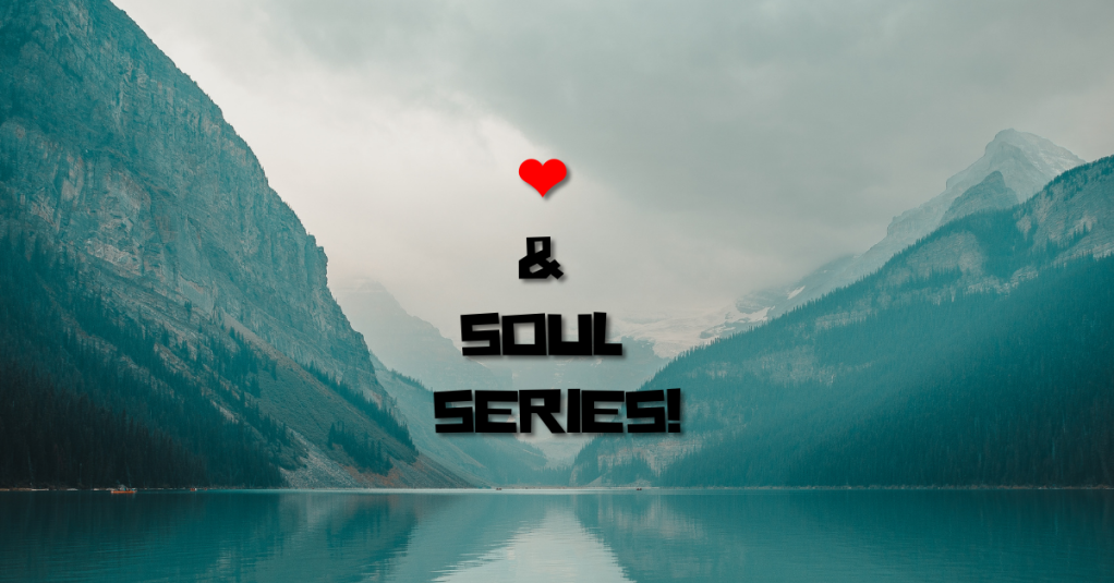 ❤ & Soul Series