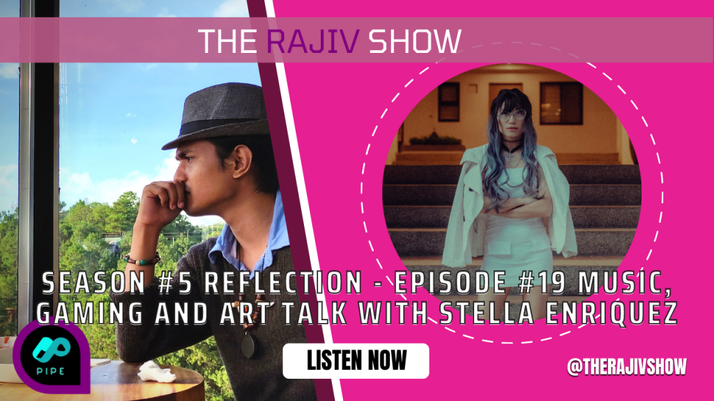 Season #5 Reflection – Episode #19 Music, gaming and art talk with Stella Enriquez