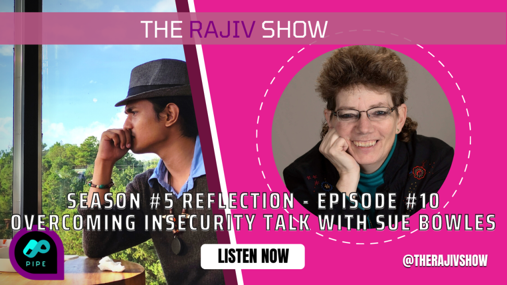 Season #5 Reflection – Episode #10 Overcoming insecurity talk with Sue Bowles