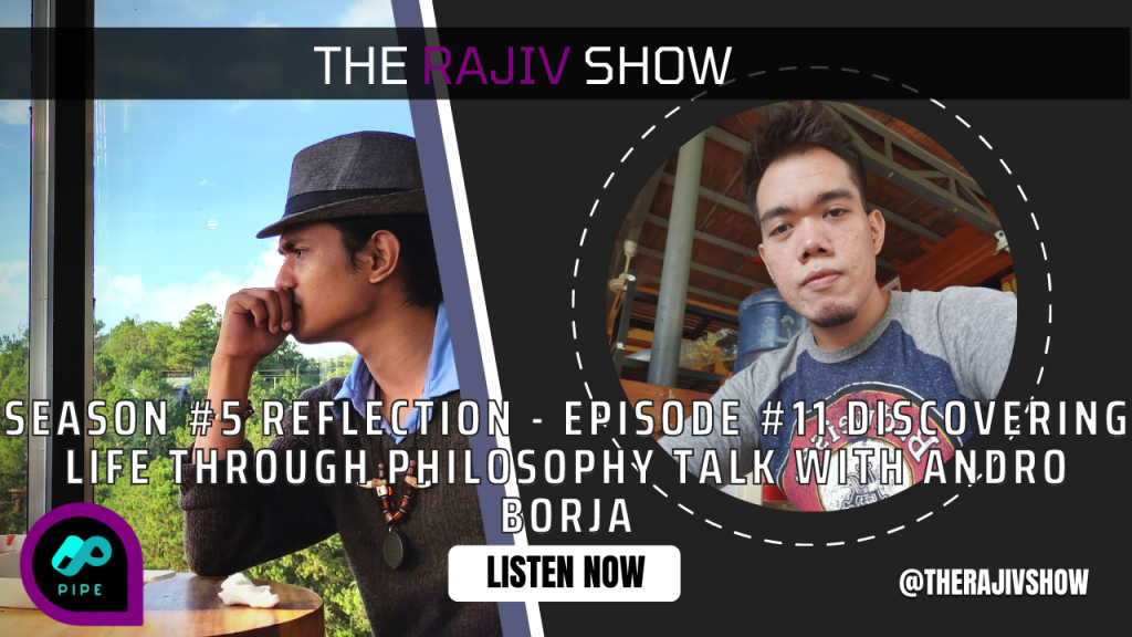 Season #5 Reflection – Episode #11  Discovering life through philosophy talk with Andro Borja
