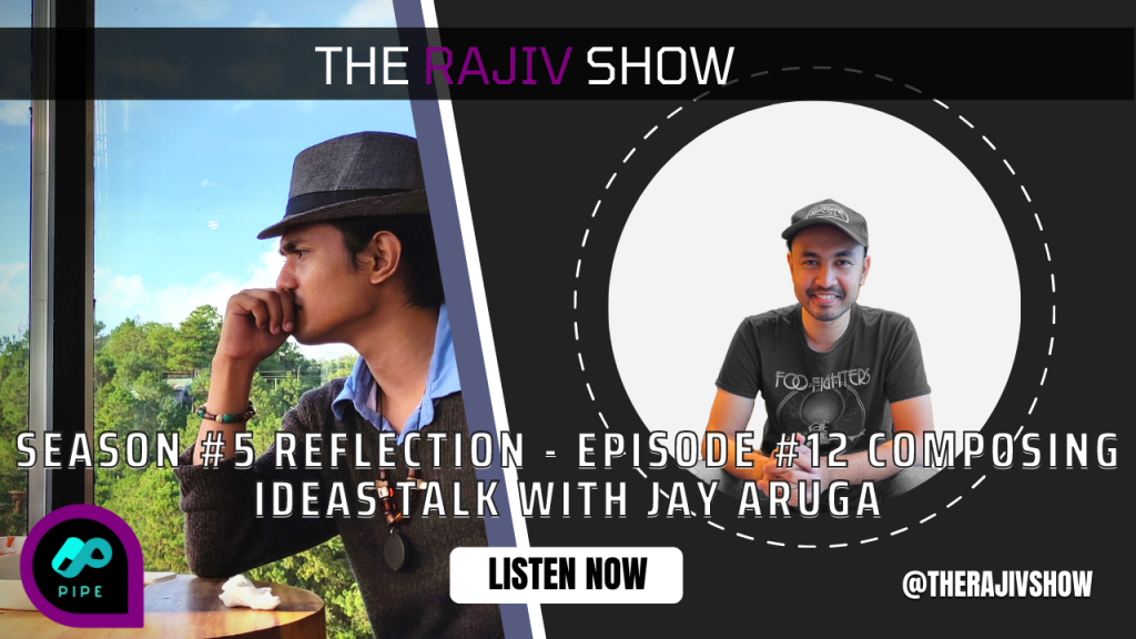 Season #5 Reflection – Episode #12 Composing ideas talk with Jay Aruga