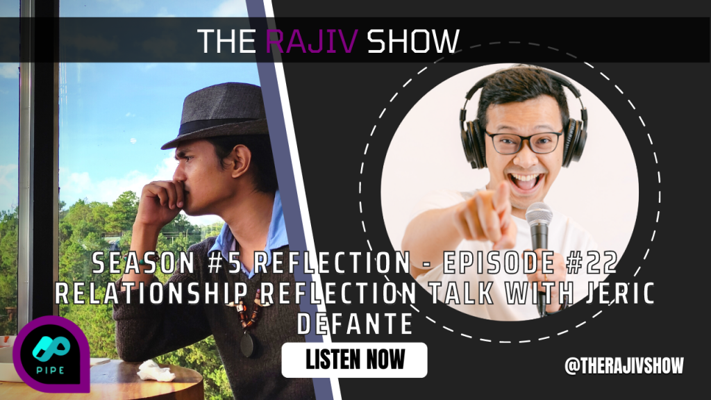 Season #5 Reflection – Episode #22 Relationship reflection talk with Jeric Defante