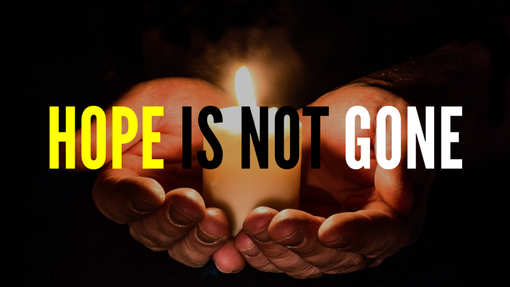 HOPE IS NOT GONE – Motivate Me Friday